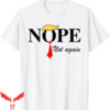 Nope Not Again T-Shirt Funny Trump Apparel Election