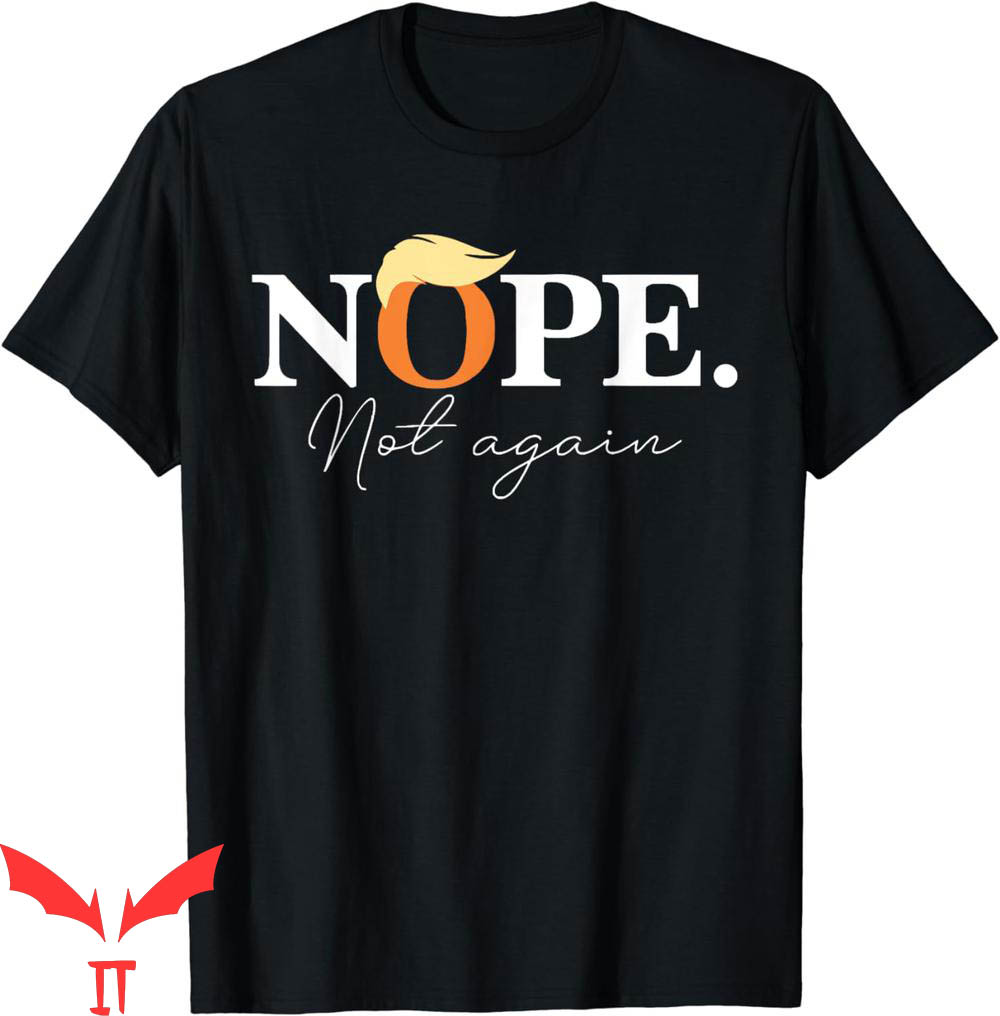 Nope Not Again T-Shirt Funny Trump Apparel Political Nope Not Again T-Shirt Funny Trump Apparel Political
