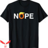 Nope Not Again T-Shirt Nope Funny Anti-Trump Sarcastic