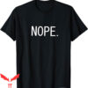 Nope Not Again T-Shirt Nope Funny Minimalist Sarcastic