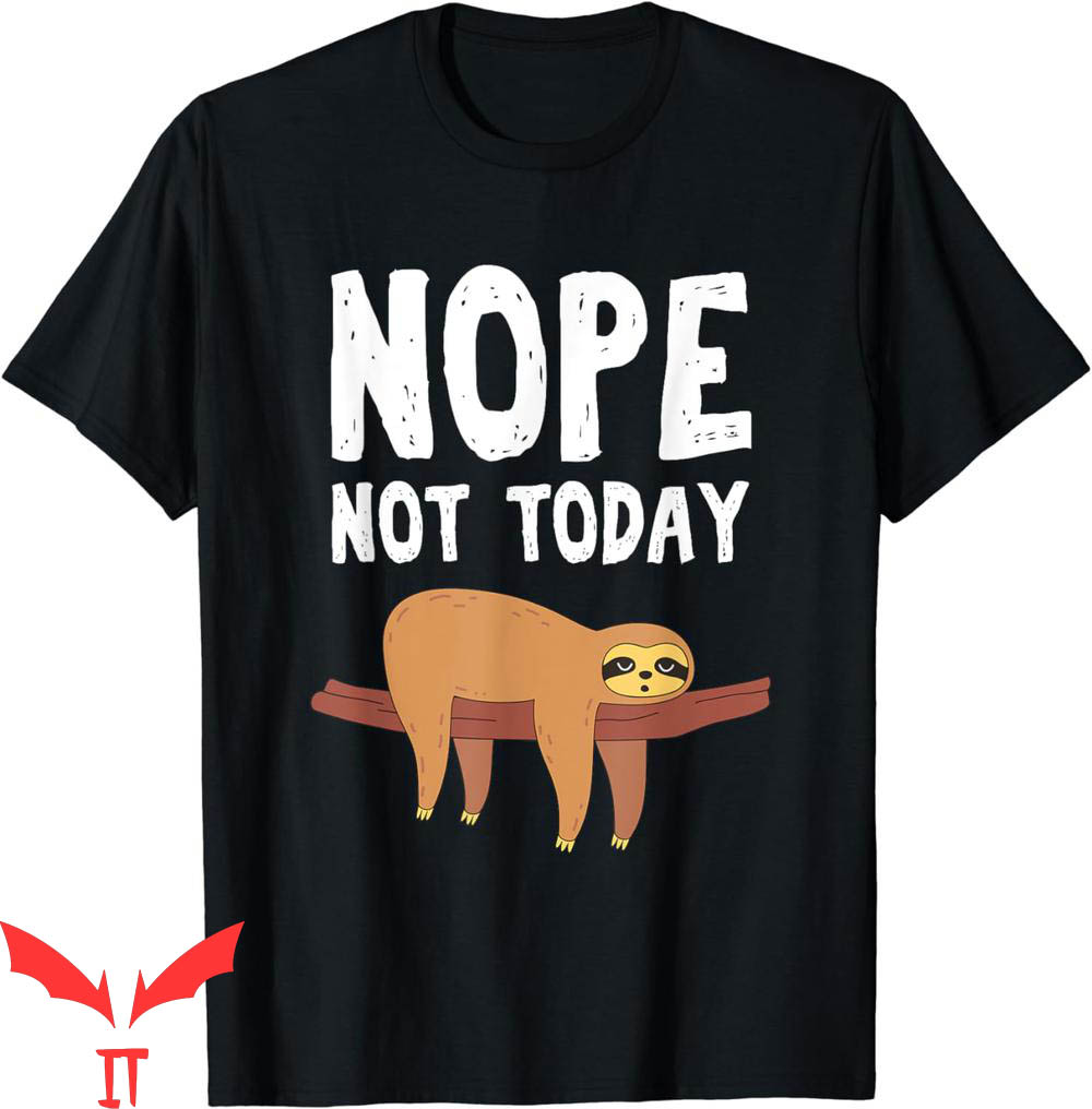 Nope Not Again T-Shirt Sloth Nope Not Today Sarcastic Nope Not Again T-Shirt Sloth Nope Not Today Sarcastic
