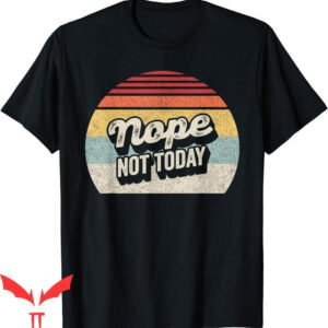 Nope Not Again T-Shirt Vintage Retro Nope Not Today