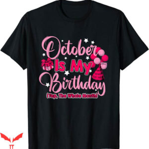 October Birthday T-Shirt Yep The Whole Month Trending