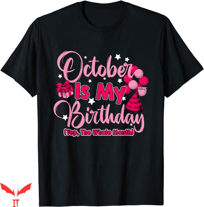 October Birthday T-Shirt Yep The Whole Month Trending October Birthday T-Shirt Yep The Whole Month Trending