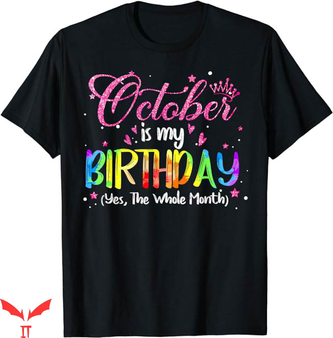 October Birthday T-Shirt Yes The Whole Month Trending October Birthday T-Shirt Yes The Whole Month Trending