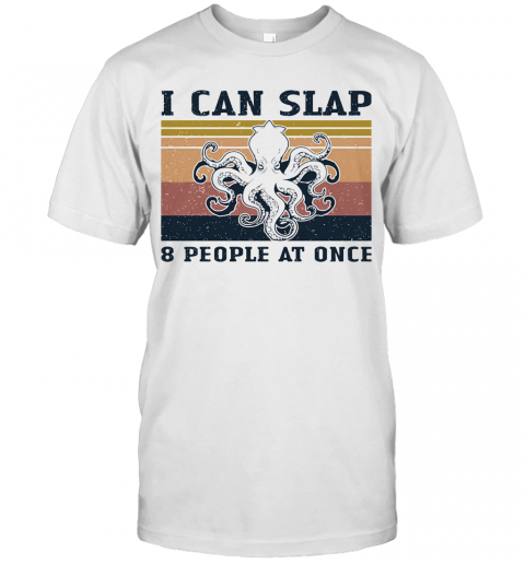 Octopus I Can Slap 8 People At Once Vintage T-Shirt Octopus I Can Slap 8 People At Once Vintage T-Shirt