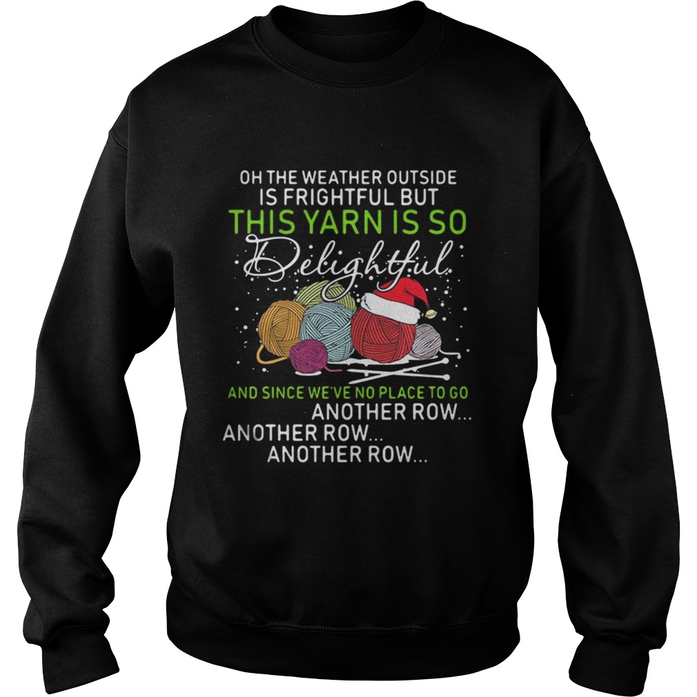 Oh the weather outside is frightful but this yarn is so delightful shirt Oh the weather outside is frightful but this yarn is so delightful shirt