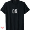 Ok Computer T-shirt Shirt That Says OK