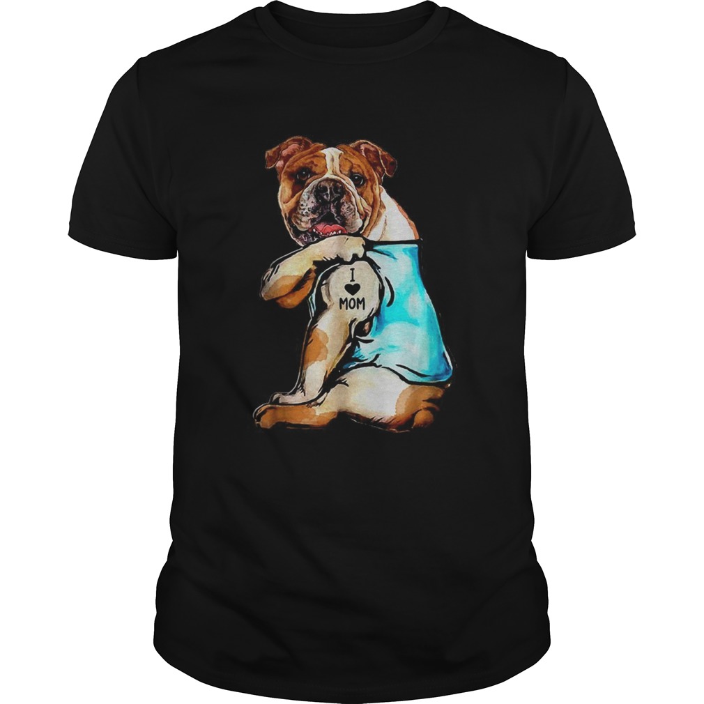 Olde English Bulldogge I love Mom shirt Olde English Bulldogge I love Mom shirt