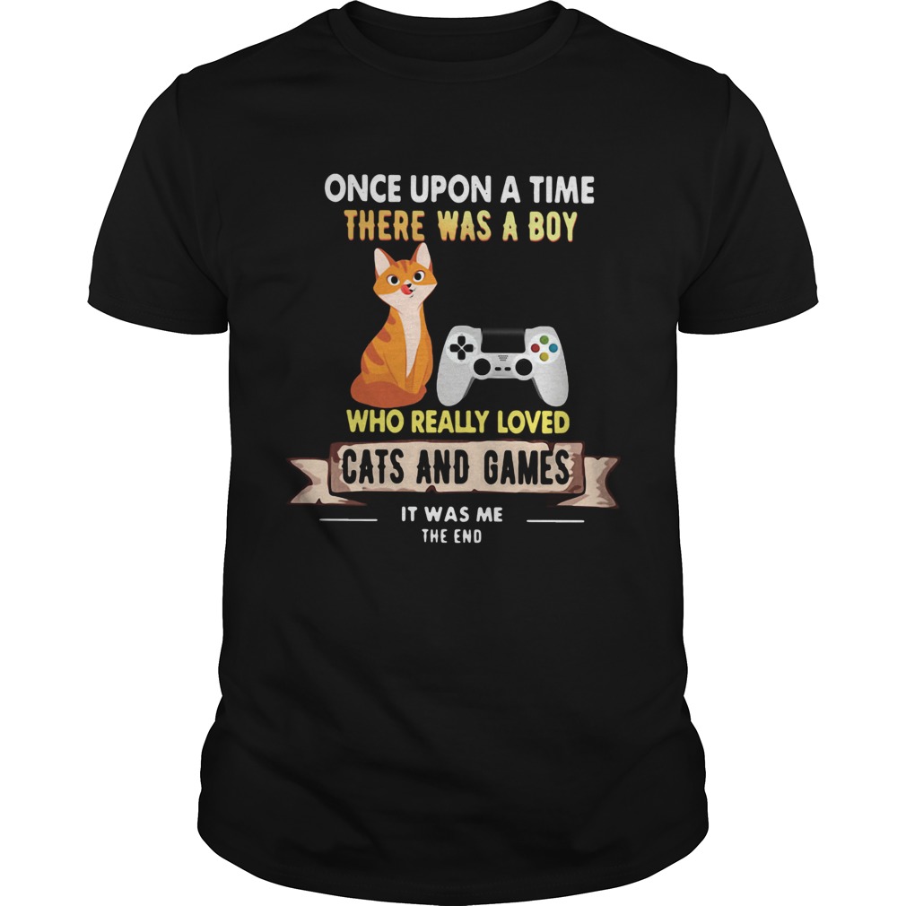 Once Upon A Time There Was A Boy Who Really Loved Cats And Games shirt Once Upon A Time There Was A Boy Who Really Loved Cats And Games shirt