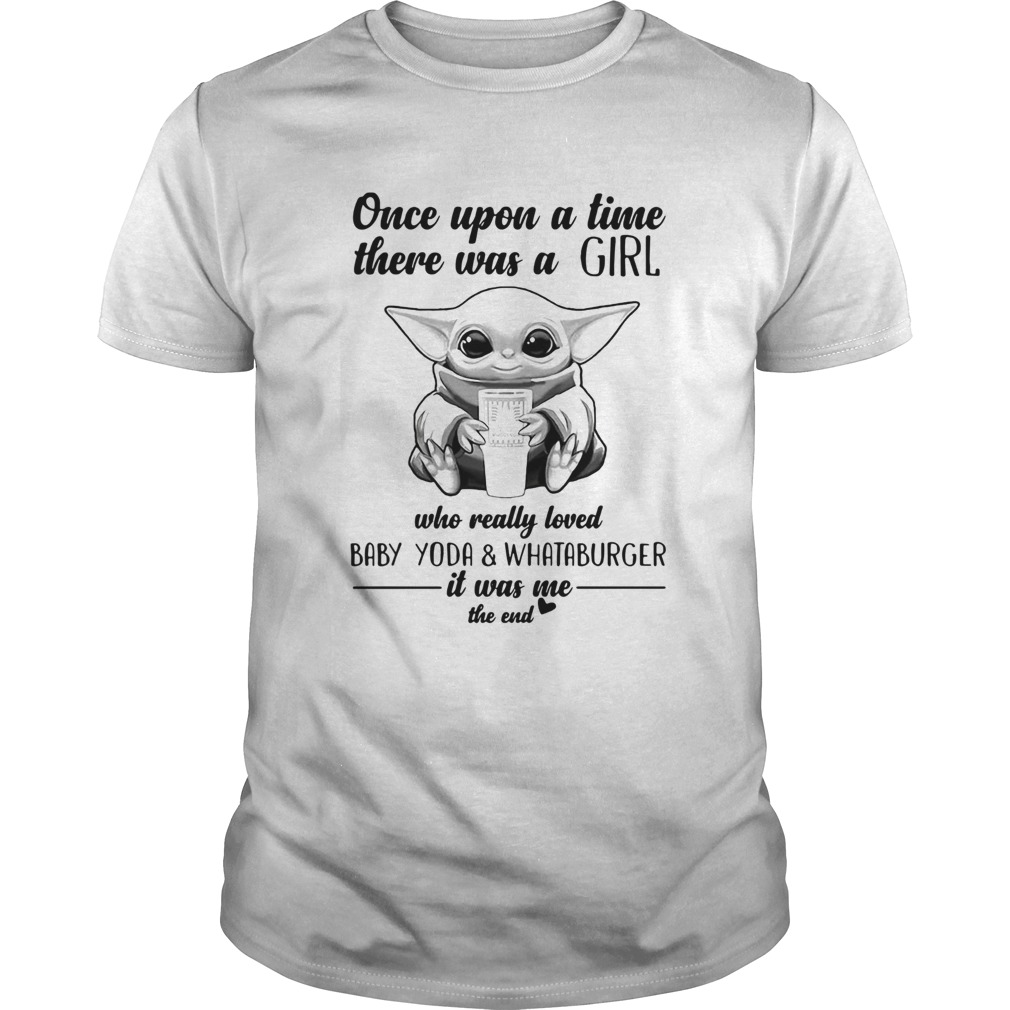 Once Upon A Time There Was A Girl Who Really Loved Baby Yoda And Whataburger shirt Once Upon A Time There Was A Girl Who Really Loved Baby Yoda And Whataburger shirt