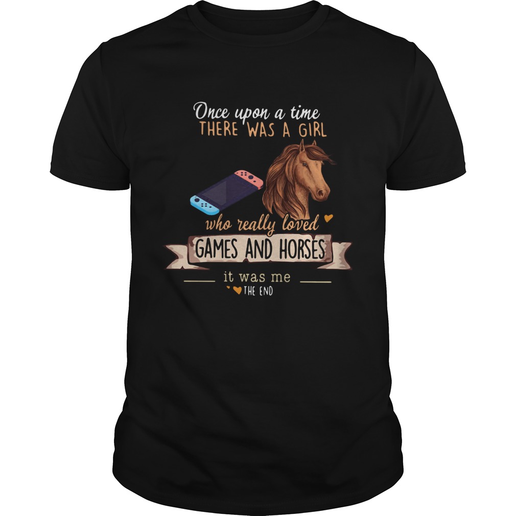 Once Upon A Time There Was A Girl Who Really Loved Games And Horses shirt Once Upon A Time There Was A Girl Who Really Loved Games And Horses shirt