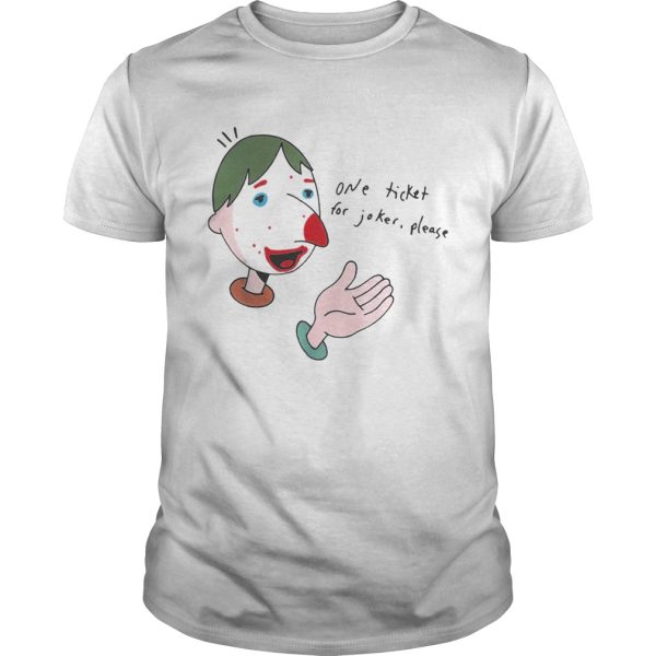 One ticket for Joker please shirt
