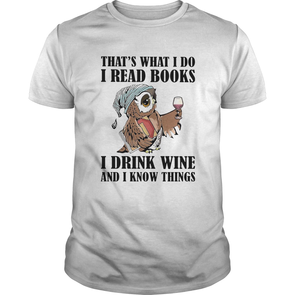 Owl thats what i do i read books i drink wine and i know things white shirt Owl thats what i do i read books i drink wine and i know things white shirt