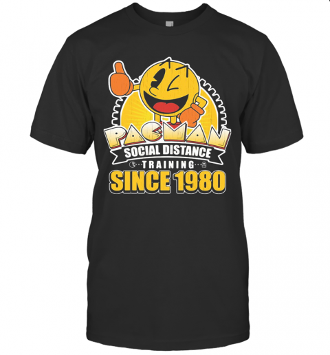 Pacman Social Distance Training Since 1980 T-Shirt Pacman Social Distance Training Since 1980 T-Shirt