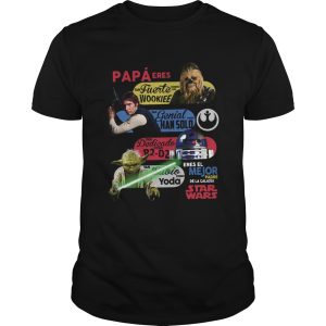 Papa Eres Tan Fuerte Como Un Wookie Tan genial Como Hansolo Tan Decicado Como Re D2 shirt