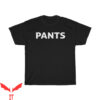Party Pants T-Shirt A Shirt That Says Pants Funny Slogan