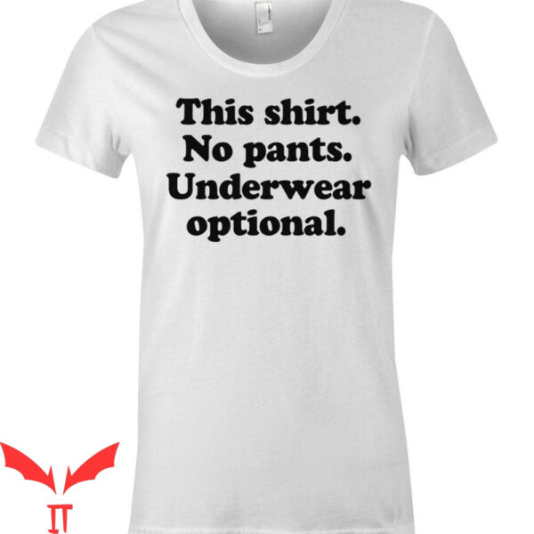 Party Pants T-Shirt Funny This Shirt No Pants Underwear