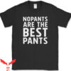 Party Pants T-Shirt No Pants Are The Best Pants Humor