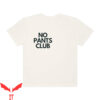 Party Pants T-Shirt No Pants Club Funny Slogan Trendy Cute