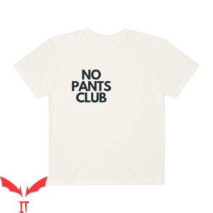 Party Pants T-Shirt No Pants Club Funny Slogan Trendy Cute