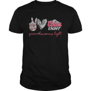 Peace Love And Coors Light shirt