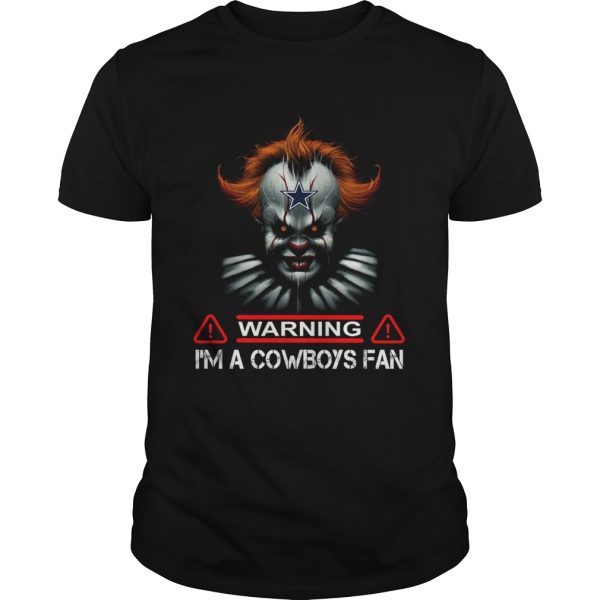 Pennywise IT warning Im a Cowboys Fan shirt