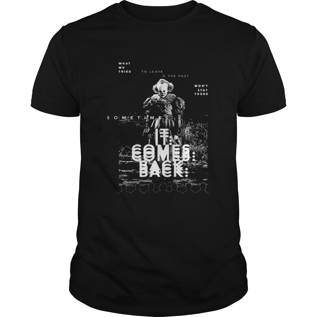 Pennywise sometimes IT comes back shirt Pennywise sometimes IT comes back shirt