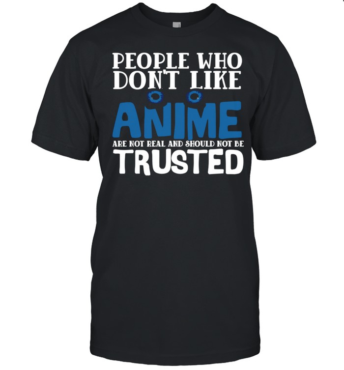 People Who Don’t Like Anime Eyes Manga shirt People Who Don’t Like Anime Eyes Manga shirt