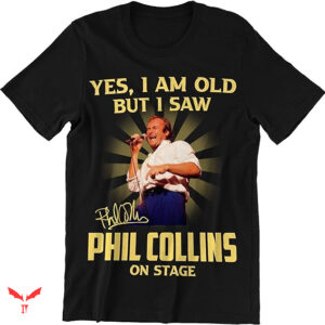 Phil Collins T-shirt Yes I Am Old