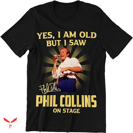 Phil Collins T-shirt Yes I Am Old Phil Collins T-shirt Yes I Am Old