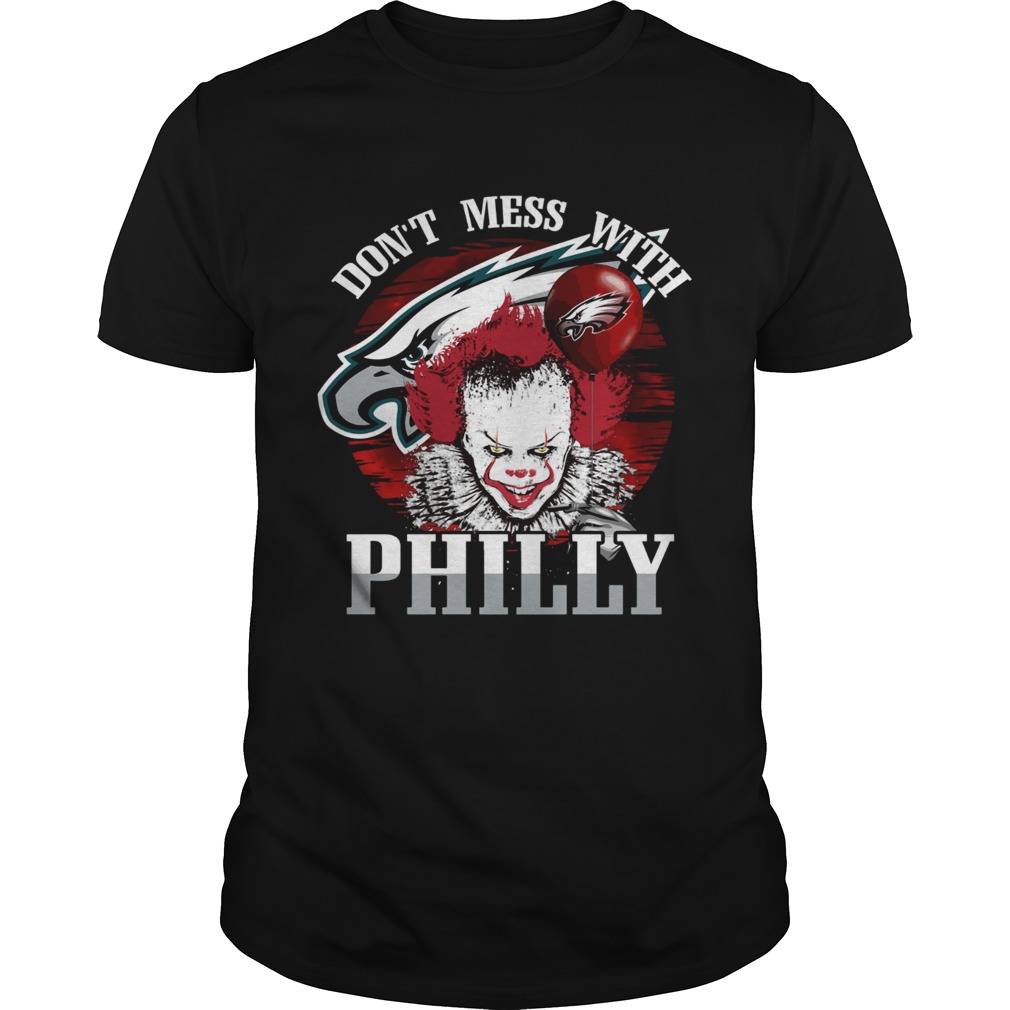 Philadelphia Eagles Pennywise Dont Mess With Philly Shirt Philadelphia Eagles Pennywise Dont Mess With Philly Shirt
