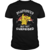 Pokemon Disappointed But Not Surprised shirt
