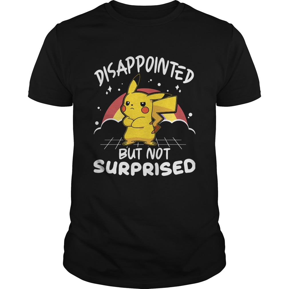 Pokemon Disappointed But Not Surprised shirt Pokemon Disappointed But Not Surprised shirt