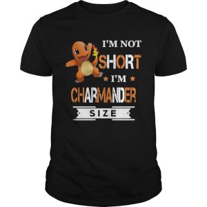 Pokemon Im not short Im Charmander size shirt