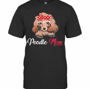 Poodle Wear Glasses Dog Mom T-Shirt