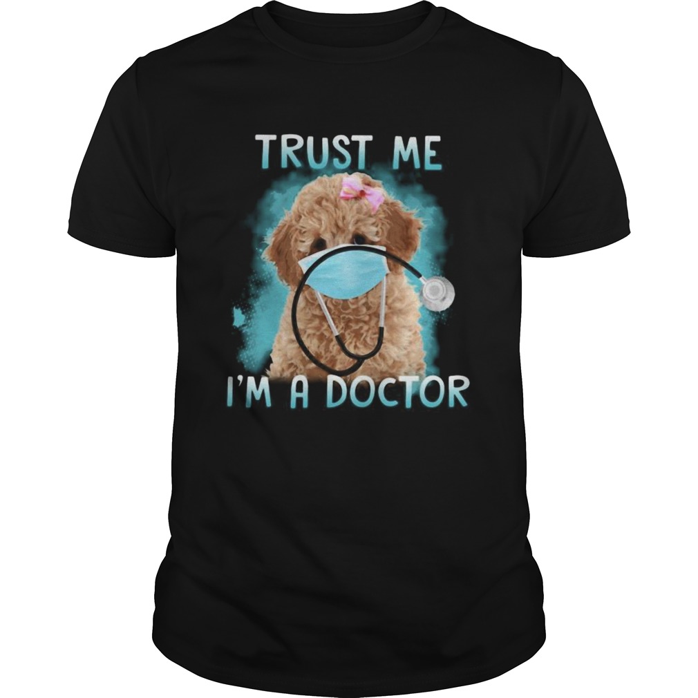 Poodle mask trust me im a doctor shirt Poodle mask trust me im a doctor shirt