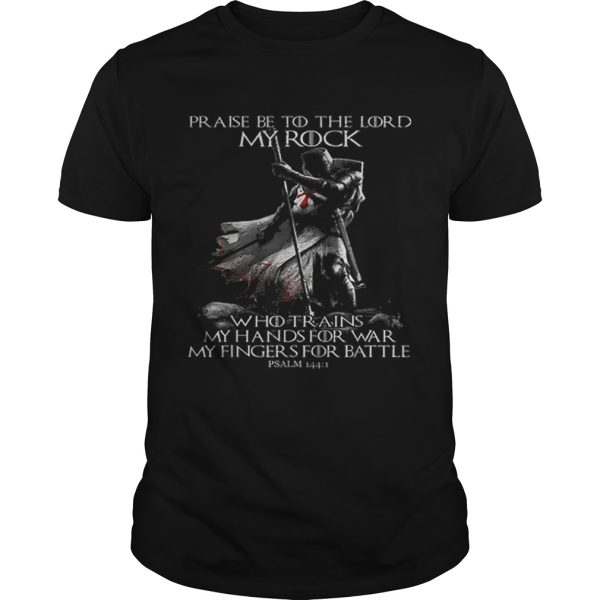 Praise Be To The Lord My Rock Psalm 1441 Knight Templar shirt
