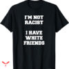 Professional Racist T-shirt Friends Equality
