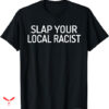 Professional Racist T-shirt Slap Your Local