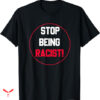 Professional Racist T-shirt Stop Being Racist
