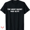 Professional Racist T-shirt The Most Racist Man