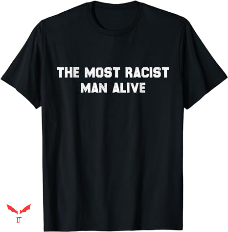 Professional Racist T-shirt The Most Racist Man Professional Racist T-shirt The Most Racist Man