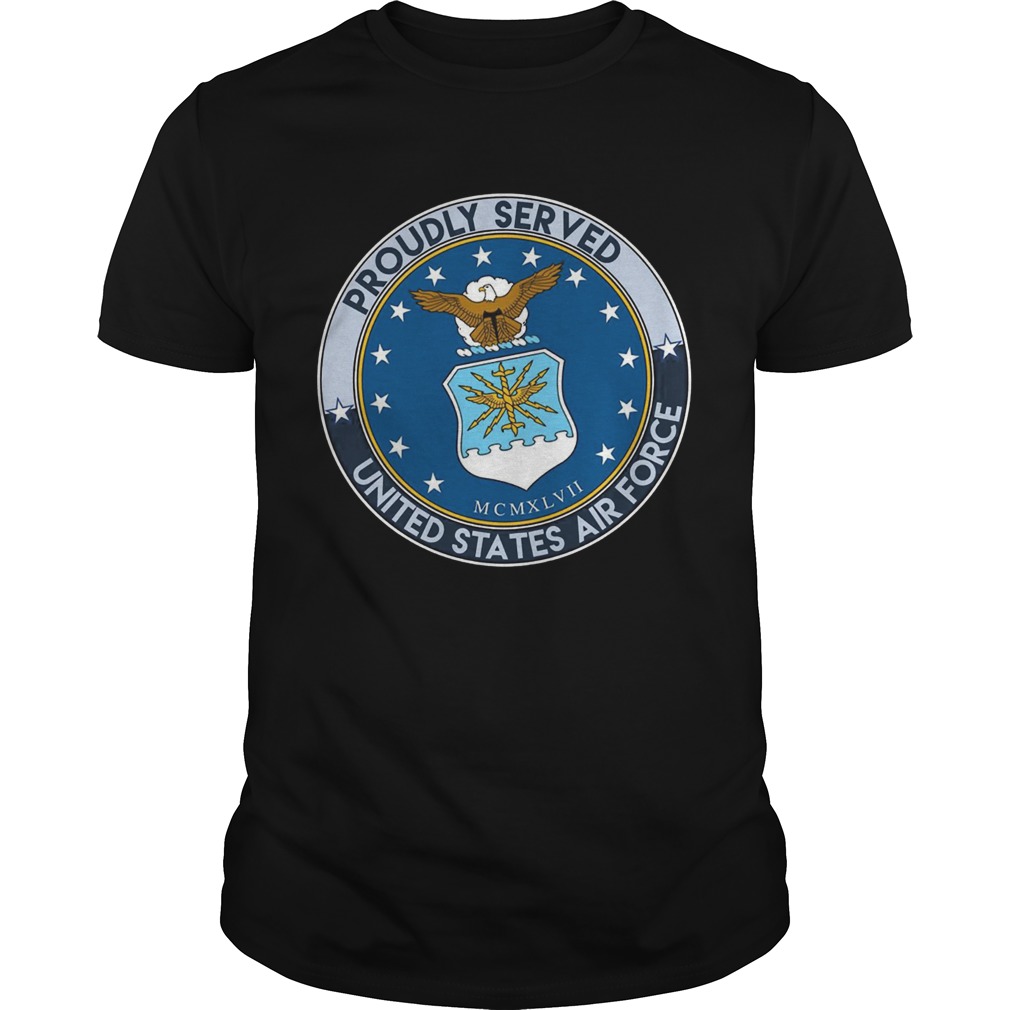 Proudly served united states air force shirt Proudly served united states air force shirt