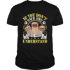 Pug Dogs If You Dont Own One Youll Never Understand shirt