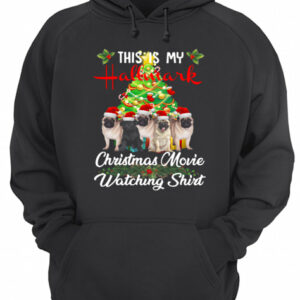 Pugs This is my Hallmark Christmas movie watching shirt 3