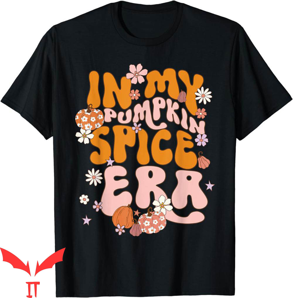 Pumpkin Spice T-Shirt Groovy In My Era Fall Autumn Pumpkin Spice T-Shirt Groovy In My Era Fall Autumn