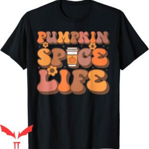 Pumpkin Spice T-Shirt Life Cool Autumn Drink Favorite