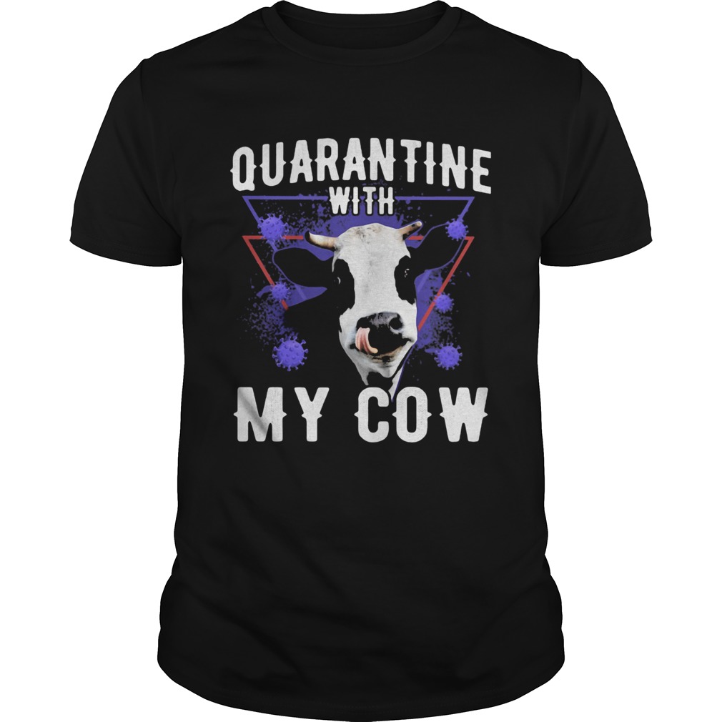 Quarantine with my dairy cows covid19 shirt Quarantine with my dairy cows covid19 shirt