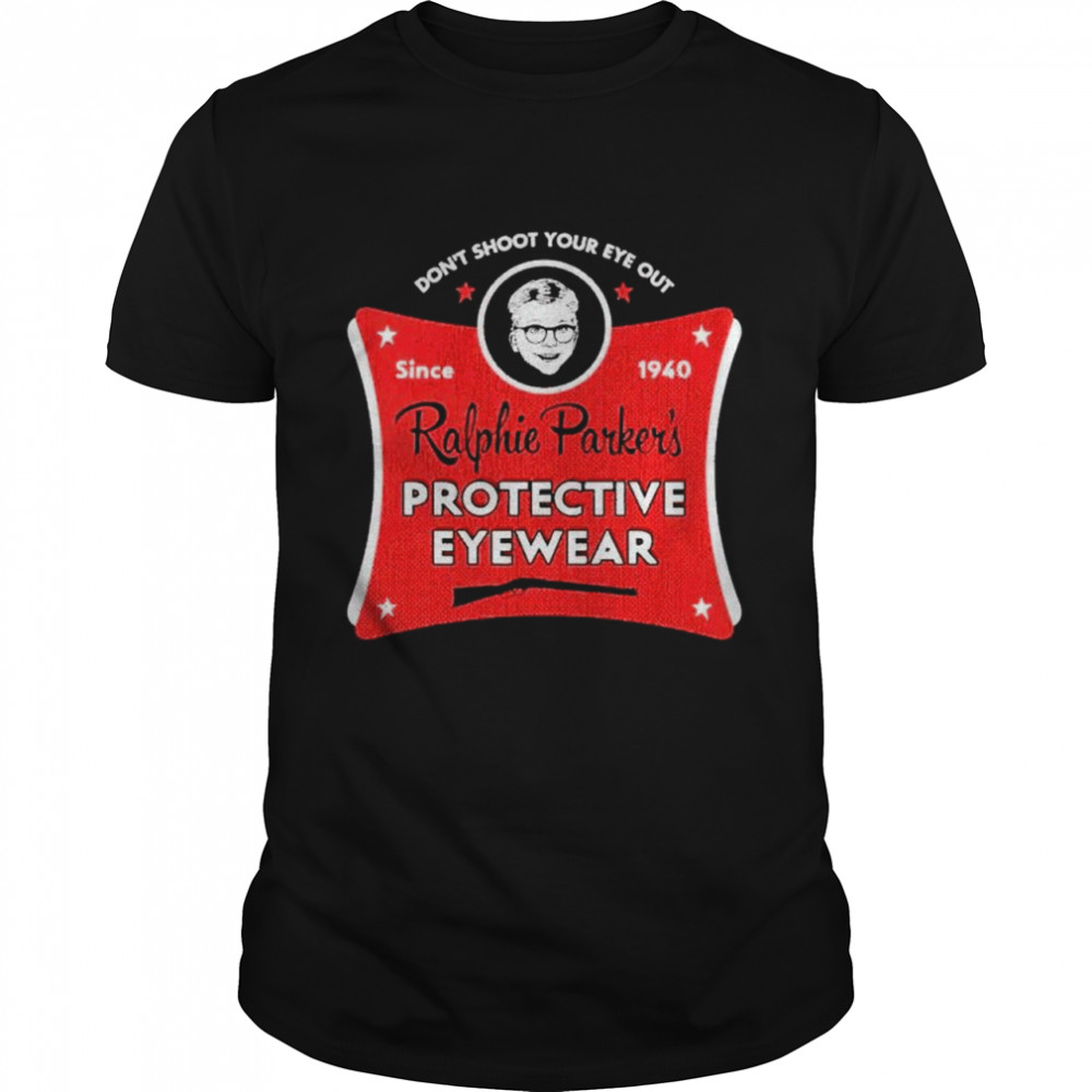 Ralphie Parker’s protective eyewear don’t shoot your eye out shirt Ralphie Parker’s protective eyewear don’t shoot your eye out shirt